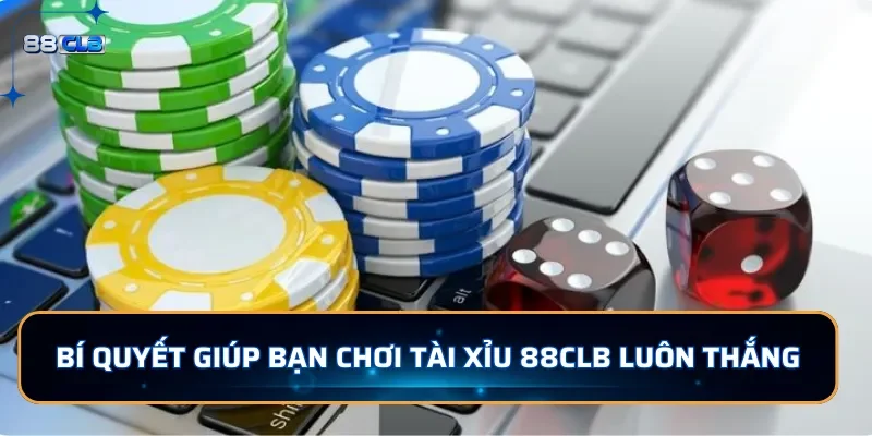 Tài Xỉu - Trải Nghiệm Cược Hấp Dẫn Xanh Chín Tại 88CLB 4 Bí quyết giúp bạn chơi tài xỉu 88CLB luôn thắng