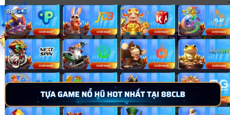 Nổ Hũ 88CLB - Game Đổi Thưởng Đặc Sắc, Jackpot Cực khủng 2 Khám phá các tựa game nổ hũ hot nhất tại 88CLB